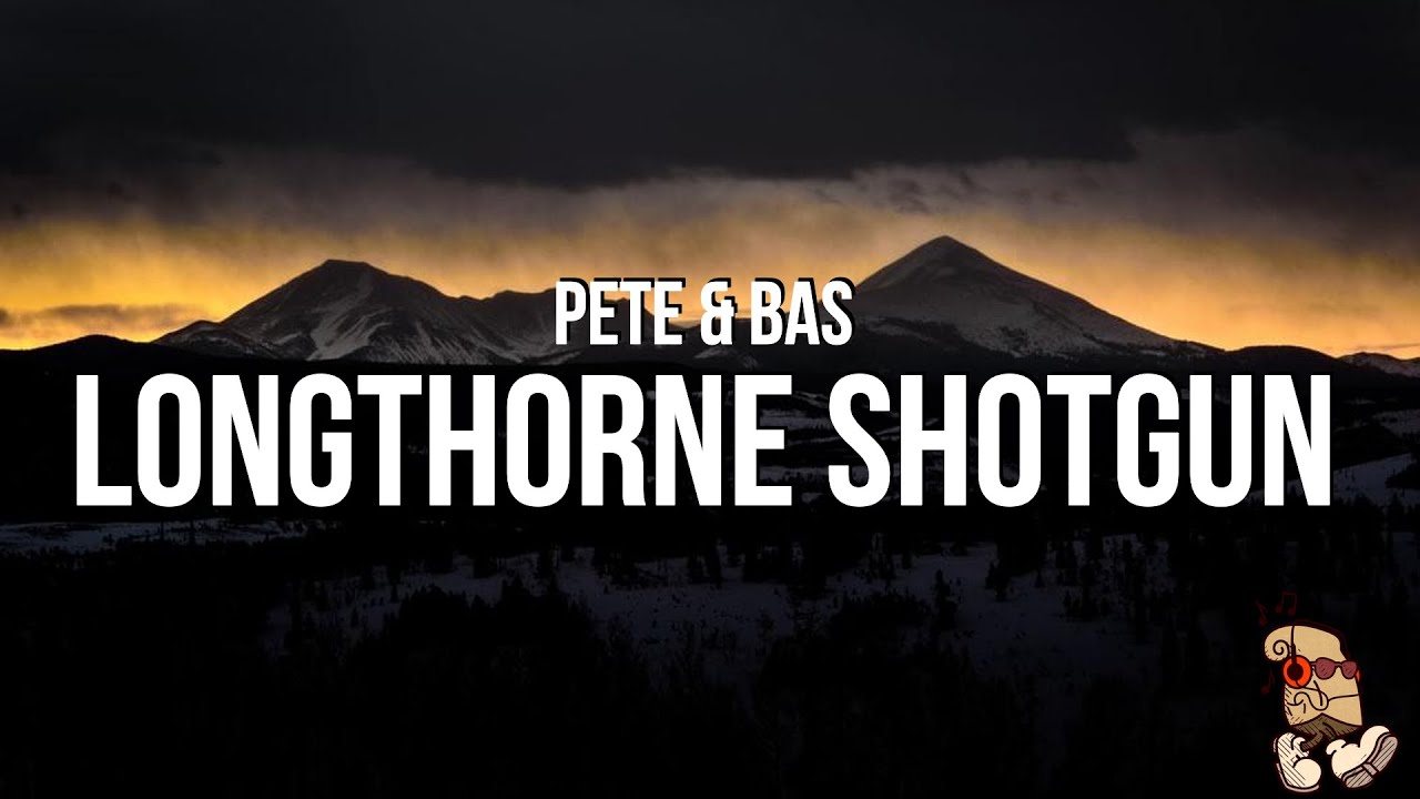 Pete &amp; Bas - Longthorne Shotgun (Lyrics) - YouTube