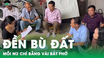 Dân Hà Nội kêu cứu vì tiền đền bù thu hồi mỗi mét vuông đất chỉ bằng giá vài bát phở | Báo Dân Việt