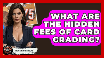 What Are The Hidden Fees Of Card Grading? - The Memorabilia Zone