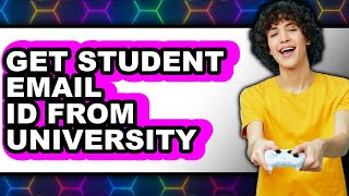 How to Get Student Email ID from University in 2025 - Full Guide