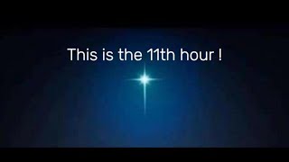This is the 11th hour!