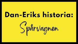 Dan-Eriks Historia - Spårvagnen Fram Med Historierna