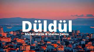 Mabel Matiz Düldül feat Melike Şahin sözleri lyrics