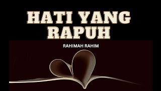 HATI YANG RAPUH WITH LYRICS - Rahimah Rahim