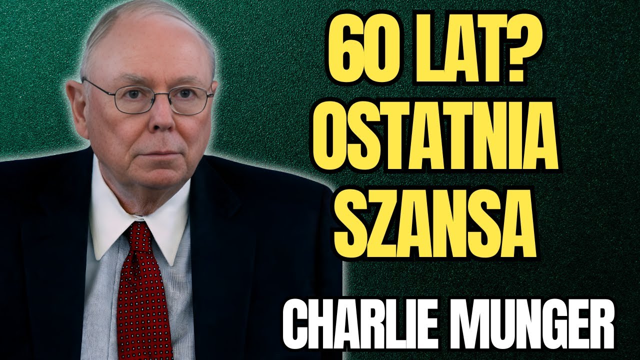 CHARLIE MUNGER - Ostatnia szansa inwestycyjna dla osób 60+