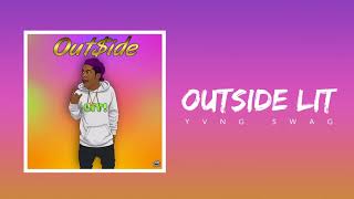 Yvng Swag - OutSide Lit (OFFICIAL AUDIO)