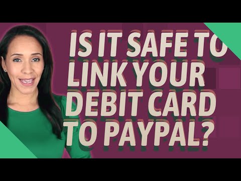 Is It Safe To Link Your Debit Card To Paypal