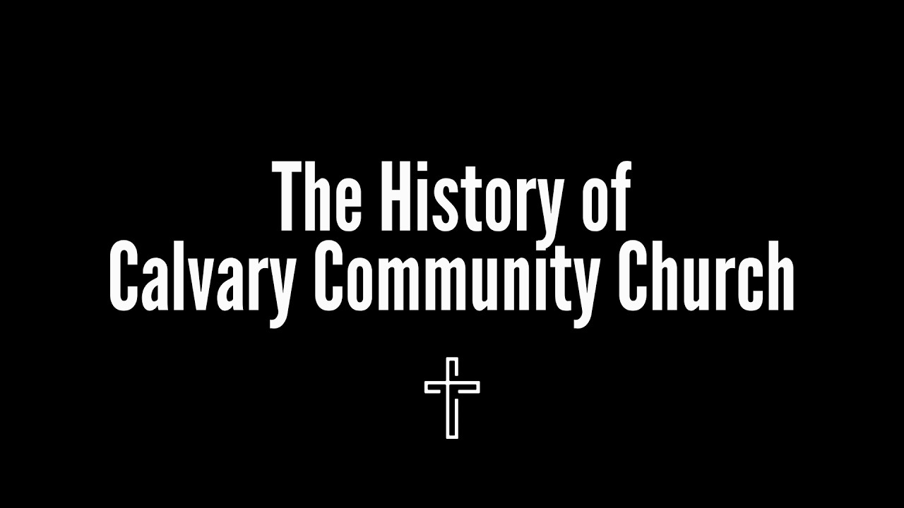 The History of Calvary Community Church | Documentary