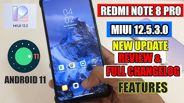 Redmi Note 8 Pro MIUI 12.5.3.0 Android 11 Update Full Features Review and Changelog | MIUI 12.5