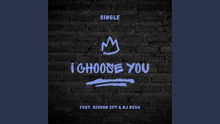 I Choose You (feat. Kieron CPT & DJ Dero)