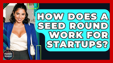 How Does A Seed Round Work For Startups? - Founders Supporting Founders