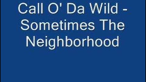 Thumbnail of Call O' Da Wild - Sometimes The Neighborhood