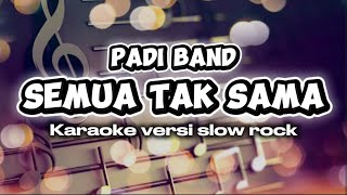 Padi Band - Semua Tak Sama ( Karaoke versi slow rock ) 
