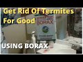 How To Get Rid Of Termites For Good  Using  Borax -- Best Solution Do It Yourself