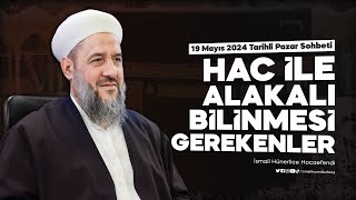 Hac Ile Alakalı Bilinmesi Gerekenler - İsmail Hünerlice Hocaefendi Pazar Sohbeti 19 Mayıs 2024