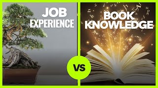 Job Experience vs. Book Knowledge: Unveiling the Truth