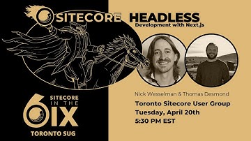 Sitecore Headless Development with Next.js - Toronto SUG April 2021 Meetup