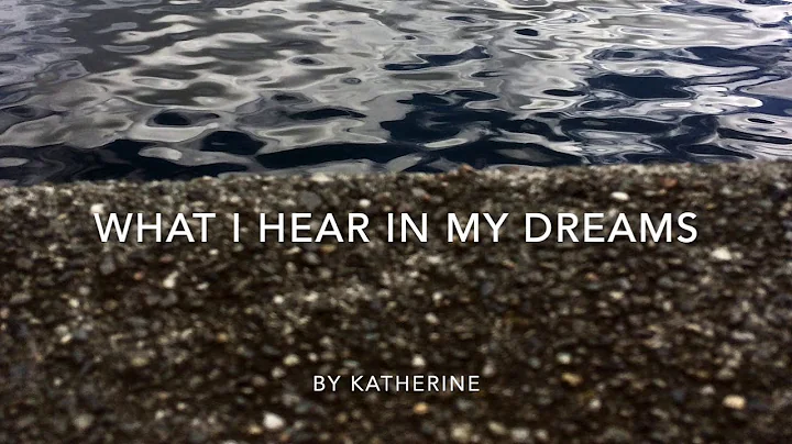 What I Hear In My Dreams -Katherine