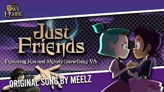 [The Owl House] Just Friends (feat. Koa &amp; Melody Snowflake VA) || Original Song by Meelz