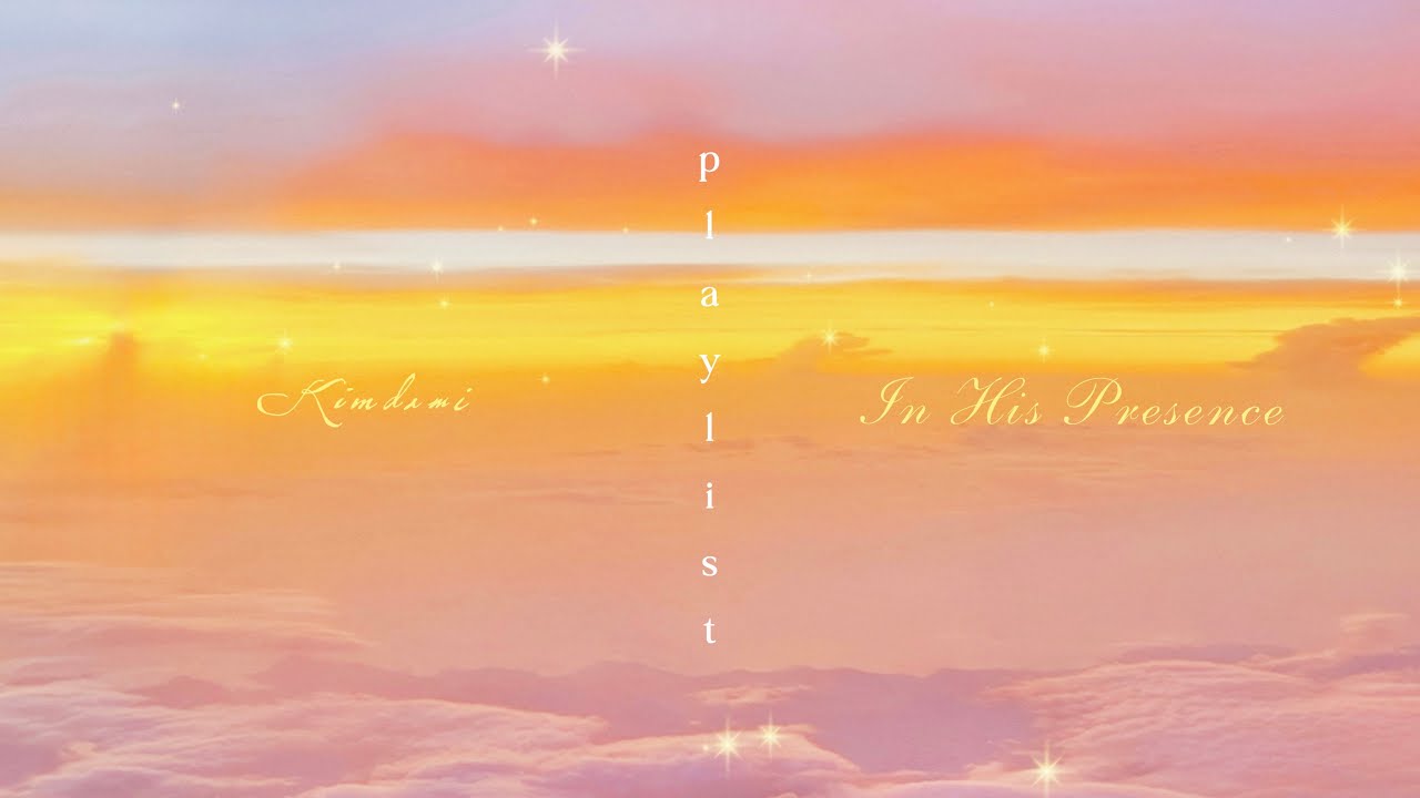 𝑃𝑖𝑎𝑛𝑜 𝑝𝑙𝑎𝑦𝑙𝑖𝑠𝑡.  In His presence