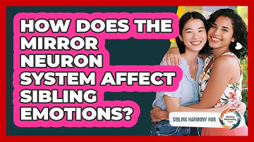 How Does The Mirror Neuron System Affect Sibling Emotions? - Sibling Harmony Hub