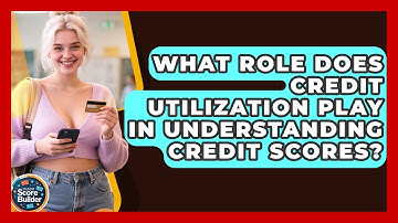 What Role Does Credit Utilization Play in Understanding Credit Scores? | Student Score Builder News