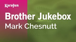 Brother Jukebox - Mark Chesnutt | Karaoke Version | KaraFun chords