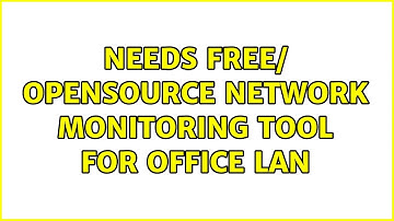 Needs free/ opensource network monitoring tool for office LAN