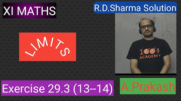 Class XI Maths;R.D.Sharma; Chapter (29);"Limit". Exercise 29.3; ( Ques. 13 & 14 )By- A. Prakash.