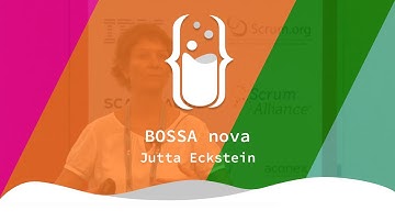 Keynote - Jutta Eckstein - BOSSA nova