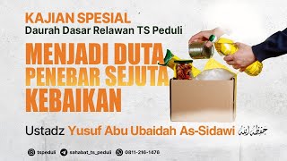 [Live Rec.] Menjadi Duta Penebar Sejuta Kebaikan - Ustadz Yusuf Abu Ubaidah As-Sidawi حفظه الله