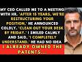 CEO Quickly Fired Me After 15 Years; But I Saw It Coming He Had No Clue What Hit Him