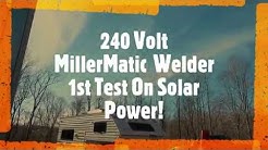 Miller 240 v.MigWelder 1st Test  on Solar Power!
