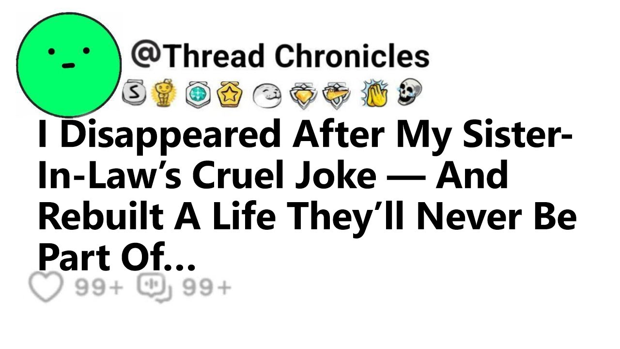 I Disappeared After My Sister In Law’s Cruel Joke — And Rebuilt A Life ...