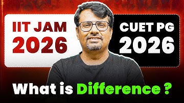 IIT-JAM vs CUET PG 2026 | What Is Difference ? | Update by GP sir