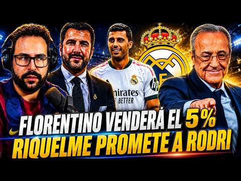 🚨FLORENTINO VENDERÁ el 5% del REAL MADRID - RIQUELME FICHARÁ a RODRI ¡ELECCIONES TENSAS!
