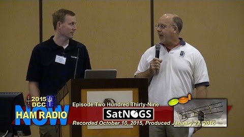 HRN 239: SatNOGS - DIY Networked Ground Stations, from the DCC on HamRadioNow