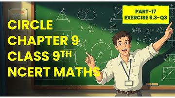 L 17, EXERCISE 9.3-Q3, CHAPTER CIRCLE, CLASS 9TH , NCERT, MATHS, CBSE