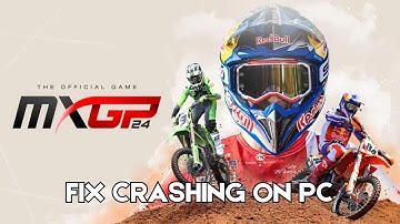How To Fix MXGP 24: The Official Game Crashing, Crash to Desktop or Crashing at Startup Error On PC