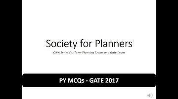 PY MCQs - GATE Architecture And Planning (AR) 2017 | Society for Planners | Town Planning Exams