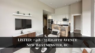 NEW LISTING: #418 - 55 Eighth Avenue, New Westminster, BC | R3034755