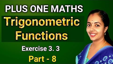 Exercise 3.3 Trigonometric functions Part 8 Plus One Maths Chapter 3 Malayalam/ English