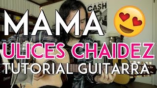 Video thumbnail of "PARA MI MADRE "MAMA" - Ulices Chaidez - Tutorial - Como tocar en Guitarra"