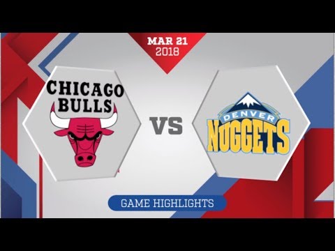 Denver Nuggets vs Chicago Bulls: March 21, 2018