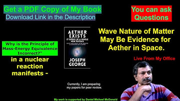 Wave Nature of Matter May Be Evidence for Aether in Space | Get a PDF Copy of My Book | Live Chat