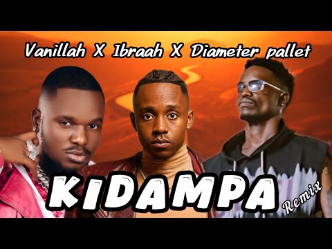 Vanillah X Ibraah X Diameter Pallet KIDAMPA Remix Official Audio