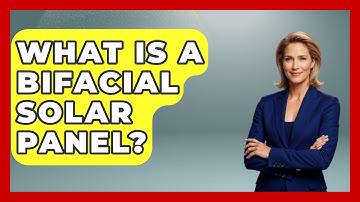What Is A Bifacial Solar Panel? - Physics Frontier