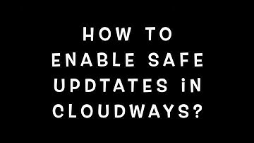 How To Enable Safe Updates In Cloudways Hosting?