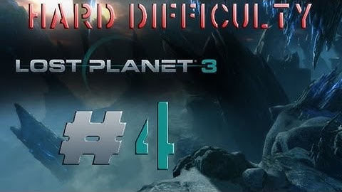 Lost Planet 3 HARD Difficulty Walkthrough PC PS3 X360 SAVE THE FRENCHMAN No Commentary Part 4