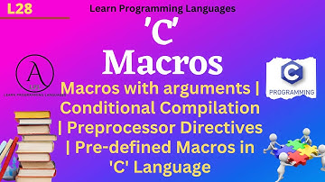 L28: Macros | Macros with arguments | Conditional Compilation | Preprocessor Directives Examples